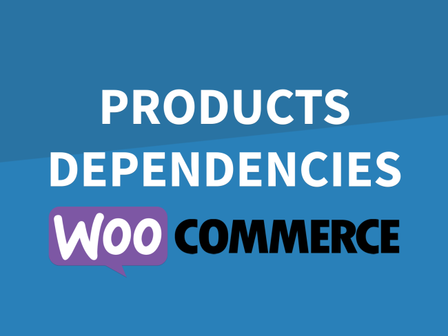 WooCommerce Products Dependencies